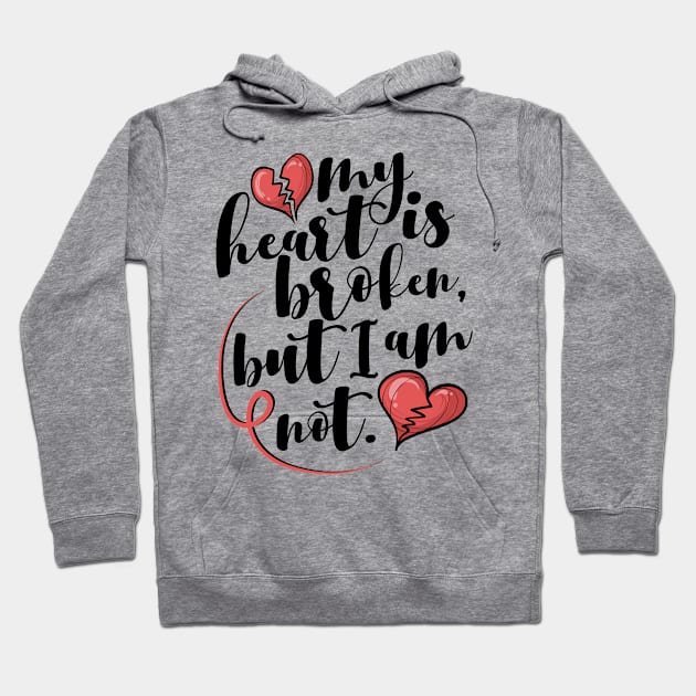 'My Heart Is Broken, But I Am Not' Family Love Shirt Hoodie by ourwackyhome